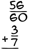 What is 56/60 + 3/7?