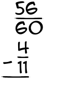 What is 56/60 - 4/11?