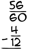 What is 56/60 - 4/12?