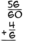 What is 56/60 + 4/6?