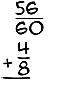 What is 56/60 + 4/8?
