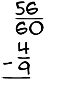 What is 56/60 - 4/9?