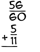 What is 56/60 + 5/11?