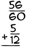 What is 56/60 + 5/12?