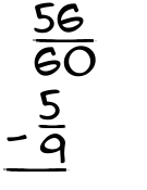 What is 56/60 - 5/9?