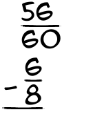 What is 56/60 - 6/8?