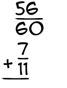 What is 56/60 + 7/11?