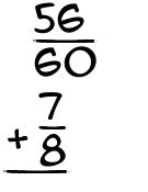 What is 56/60 + 7/8?