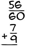 What is 56/60 + 7/9?