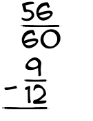What is 56/60 - 9/12?