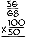 What is 56/68 x 100/50?