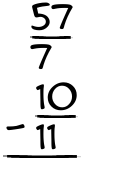 What is 57/7 - 10/11?