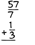 What is 57/7 + 1/3?