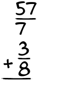 What is 57/7 + 3/8?