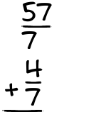 What is 57/7 + 4/7?