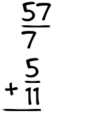 What is 57/7 + 5/11?