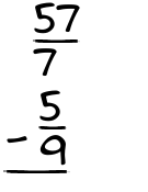 What is 57/7 - 5/9?