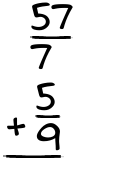 What is 57/7 + 5/9?