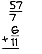 What is 57/7 + 6/11?