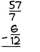 What is 57/7 - 6/12?