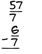 What is 57/7 - 6/7?