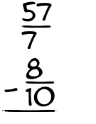 What is 57/7 - 8/10?