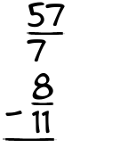 What is 57/7 - 8/11?