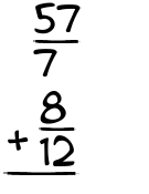 What is 57/7 + 8/12?