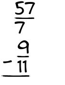What is 57/7 - 9/11?