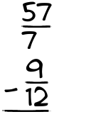 What is 57/7 - 9/12?