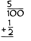 What is 5/100 + 1/2?
