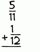 What is 5/11 + 1/12?