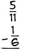 What is 5/11 - 1/6?