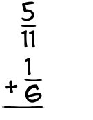 What is 5/11 + 1/6?