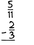 What is 5/11 - 2/3?