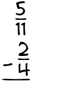 What is 5/11 - 2/4?