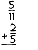 What is 5/11 + 2/5?