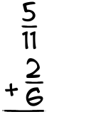 What is 5/11 + 2/6?