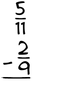 What is 5/11 - 2/9?