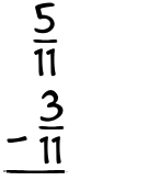 What is 5/11 - 3/11?