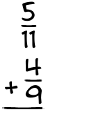 What is 5/11 + 4/9?