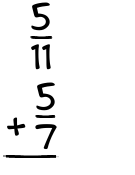 What is 5/11 + 5/7?