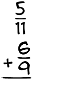 What is 5/11 + 6/9?