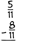 What is 5/11 - 8/11?