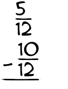 What is 5/12 - 10/12?