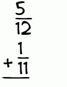What is 5/12 + 1/11?