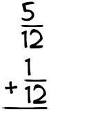 What is 5/12 + 1/12?