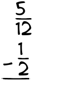 What is 5/12 - 1/2?