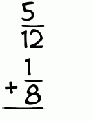 What is 5/12 + 1/8?