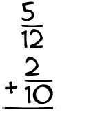 What is 5/12 + 2/10?